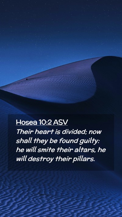 Picture 02 - Hosea 10:2 ASV Mobile Phone Wallpaper - Their heart is divided; now shall they be found - Mobile Bible Verse Wallpaper