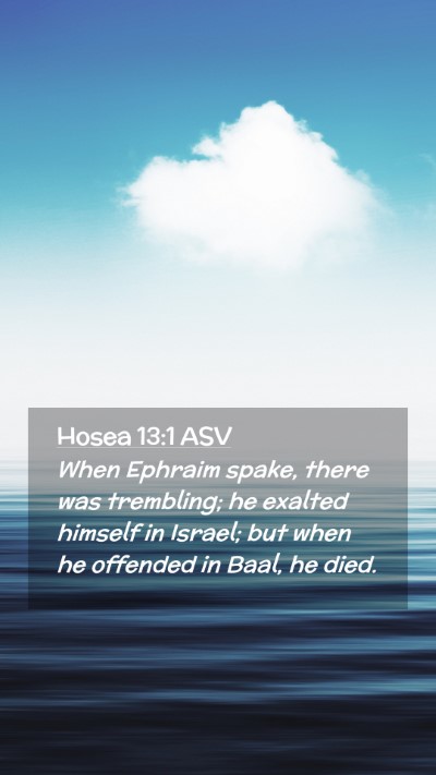 Picture 02 - Hosea 13:1 ASV Mobile Phone Wallpaper - When Ephraim spake, there was trembling; he - Mobile Bible Verse Wallpaper