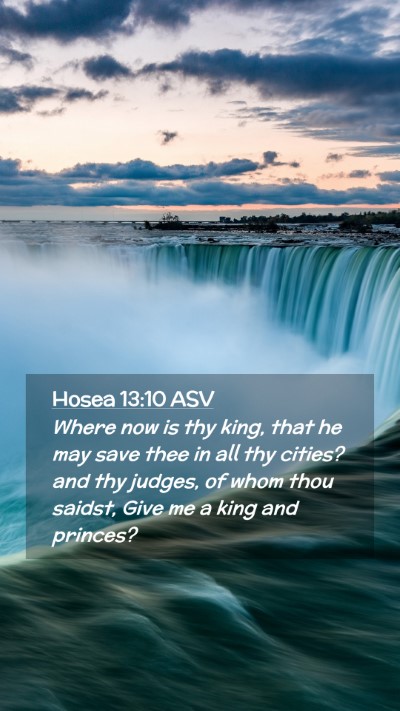 Picture 02 - Hosea 13:10 ASV Mobile Phone Wallpaper - Where now is thy king, that he may save thee in - Mobile Bible Verse Wallpaper