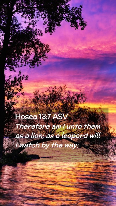 Picture 02 - Hosea 13:7 ASV Mobile Phone Wallpaper - Therefore am I unto them as a lion; as a leopard - Mobile Bible Verse Wallpaper