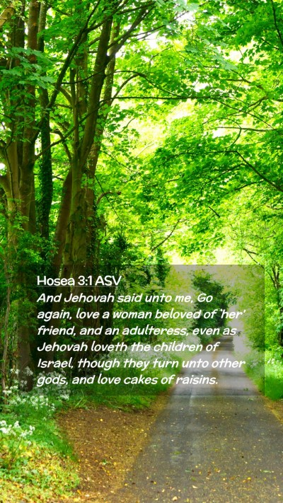 Picture 02 - Hosea 3:1 ASV Mobile Phone Wallpaper - And Jehovah said unto me, Go again, love a woman - Mobile Bible Verse Wallpaper