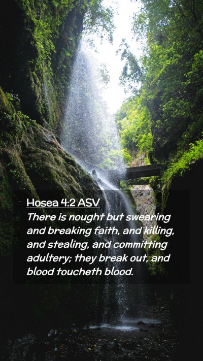 Picture 02 - Hosea 4:2 ASV Mobile Phone Wallpaper - There is nought but swearing and breaking faith, - Mobile Bible Verse Wallpaper