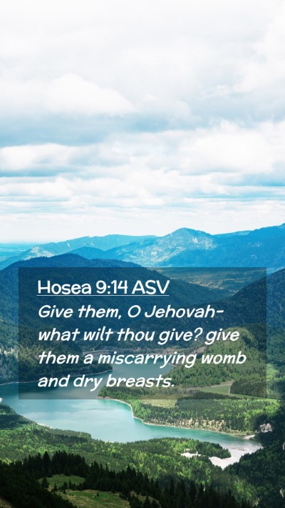 Picture 02 - Hosea 9:14 ASV Mobile Phone Wallpaper - Give them, O Jehovah-what wilt thou give? give - Mobile Bible Verse Wallpaper