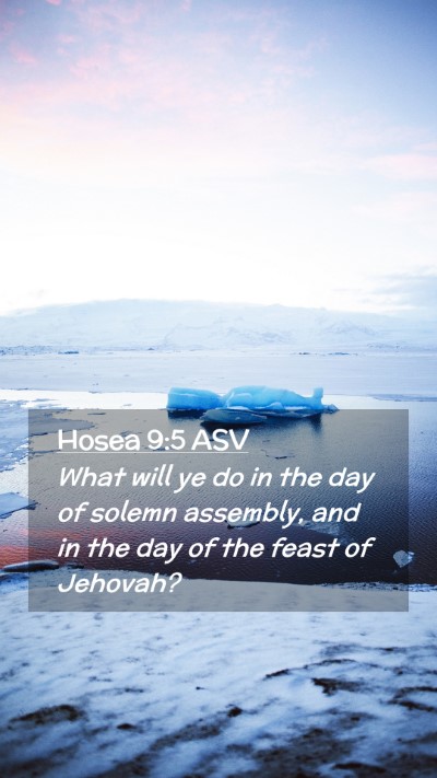 Picture 02 - Hosea 9:5 ASV Mobile Phone Wallpaper - What will ye do in the day of solemn assembly, - Mobile Bible Verse Wallpaper