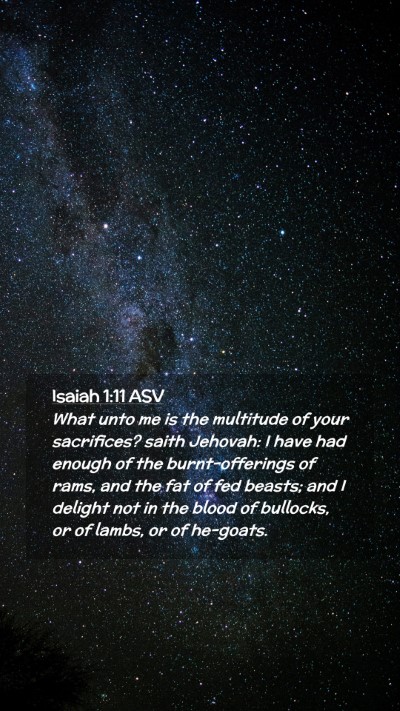 Picture 02 - Isaiah 1:11 ASV Mobile Phone Wallpaper - What unto me is the multitude of your sacrifices? - Mobile Bible Verse Wallpaper