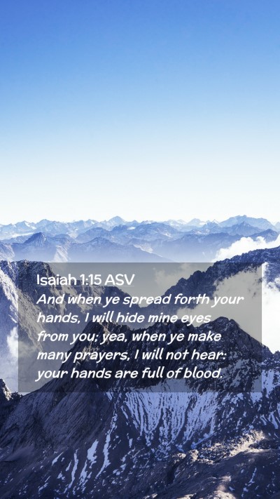 Picture 02 - Isaiah 1:15 ASV Mobile Phone Wallpaper - And when ye spread forth your hands, I will hide - Mobile Bible Verse Wallpaper