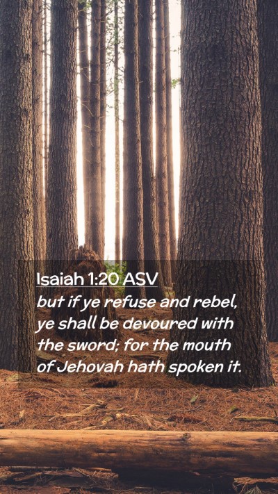 Picture 02 - Isaiah 1:20 ASV Mobile Phone Wallpaper - but if ye refuse and rebel, ye shall be devoured - Mobile Bible Verse Wallpaper