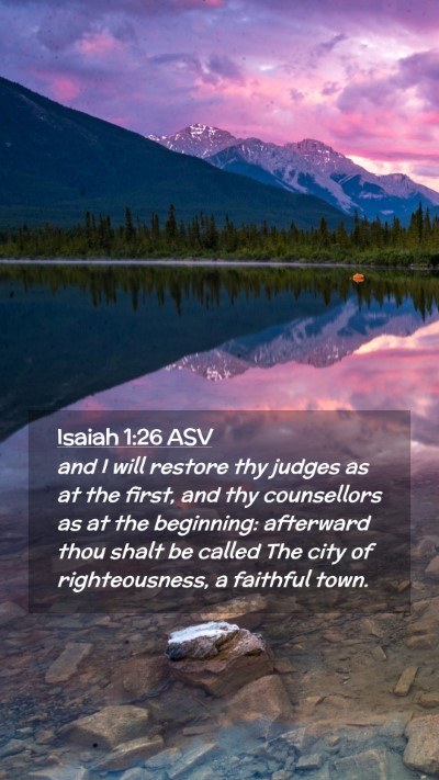 Picture 02 - Isaiah 1:26 ASV Mobile Phone Wallpaper - and I will restore thy judges as at the first, - Mobile Bible Verse Wallpaper