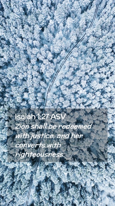 Picture 02 - Isaiah 1:27 ASV Mobile Phone Wallpaper - Zion shall be redeemed with justice, and her - Mobile Bible Verse Wallpaper