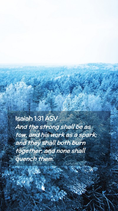 Picture 02 - Isaiah 1:31 ASV Mobile Phone Wallpaper - And the strong shall be as tow, and his work as a - Mobile Bible Verse Wallpaper