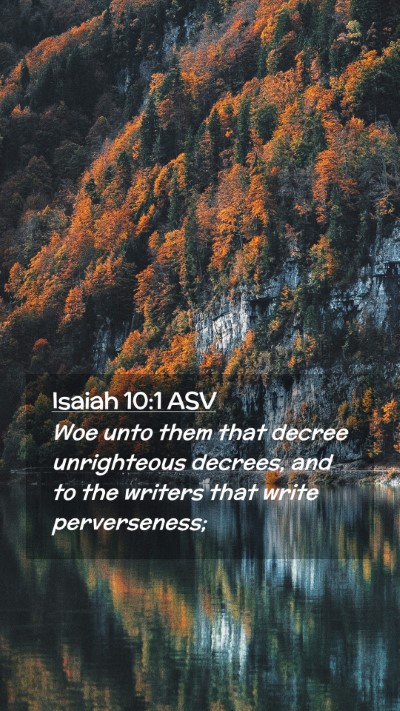 Picture 02 - Isaiah 10:1 ASV Mobile Phone Wallpaper - Woe unto them that decree unrighteous decrees, - Mobile Bible Verse Wallpaper
