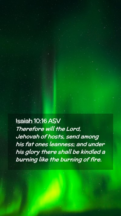 Picture 02 - Isaiah 10:16 ASV Mobile Phone Wallpaper - Therefore will the Lord, Jehovah of hosts, send - Mobile Bible Verse Wallpaper