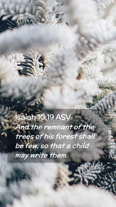 Picture 02 - Isaiah 10:19 ASV Mobile Phone Wallpaper - And the remnant of the trees of his forest shall - Mobile Bible Verse Wallpaper