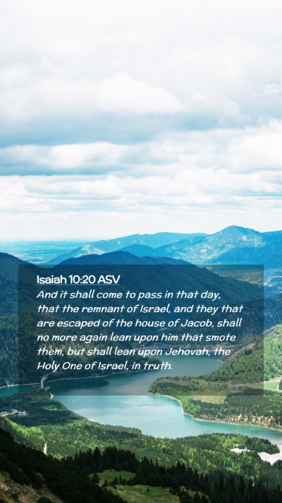 Picture 02 - Isaiah 10:20 ASV Mobile Phone Wallpaper - And it shall come to pass in that day, that the - Mobile Bible Verse Wallpaper