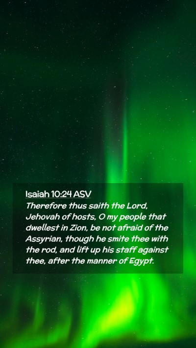 Picture 02 - Isaiah 10:24 ASV Mobile Phone Wallpaper - Therefore thus saith the Lord, Jehovah of hosts, - Mobile Bible Verse Wallpaper