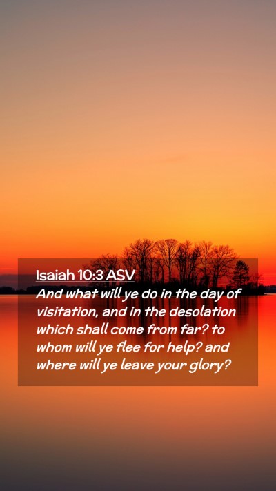 Picture 02 - Isaiah 10:3 ASV Mobile Phone Wallpaper - And what will ye do in the day of visitation, and - Mobile Bible Verse Wallpaper
