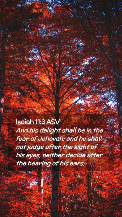 Picture 02 - Isaiah 11:3 ASV Mobile Phone Wallpaper - And his delight shall be in the fear of Jehovah; - Mobile Bible Verse Wallpaper