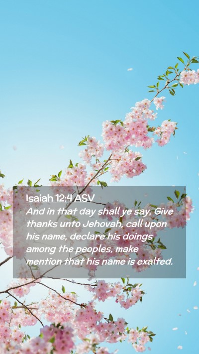 Picture 02 - Isaiah 12:4 ASV Mobile Phone Wallpaper - And in that day shall ye say, Give thanks unto - Mobile Bible Verse Wallpaper