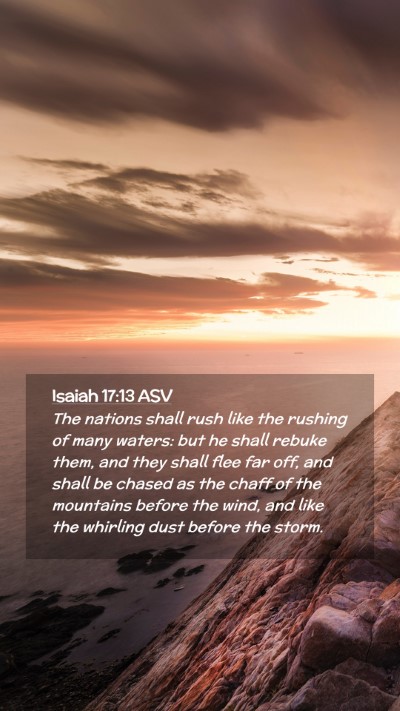 Picture 02 - Isaiah 17:13 ASV Mobile Phone Wallpaper - The nations shall rush like the rushing of many - Mobile Bible Verse Wallpaper