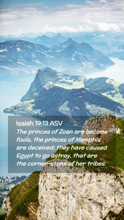 Picture 02 - Isaiah 19:13 ASV Mobile Phone Wallpaper - The princes of Zoan are become fools, the princes - Mobile Bible Verse Wallpaper