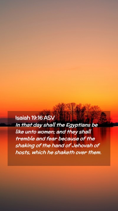 Picture 02 - Isaiah 19:16 ASV Mobile Phone Wallpaper - In that day shall the Egyptians be like unto - Mobile Bible Verse Wallpaper