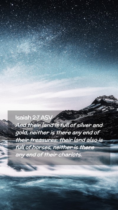 Picture 02 - Isaiah 2:7 ASV Mobile Phone Wallpaper - And their land is full of silver and gold, - Mobile Bible Verse Wallpaper