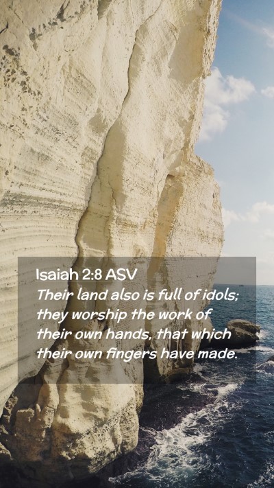 Picture 02 - Isaiah 2:8 ASV Mobile Phone Wallpaper - Their land also is full of idols; they worship - Mobile Bible Verse Wallpaper