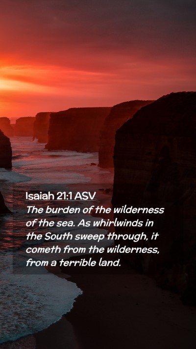 Picture 02 - Isaiah 21:1 ASV Mobile Phone Wallpaper - The burden of the wilderness of the sea. As - Mobile Bible Verse Wallpaper
