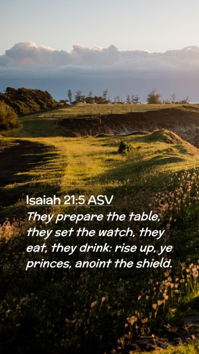 Picture 02 - Isaiah 21:5 ASV Mobile Phone Wallpaper - They prepare the table, they set the watch, they - Mobile Bible Verse Wallpaper