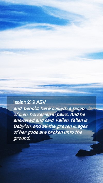 Picture 02 - Isaiah 21:9 ASV Mobile Phone Wallpaper - and, behold, here cometh a troop of men, horsemen - Mobile Bible Verse Wallpaper