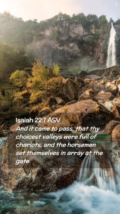 Picture 02 - Isaiah 22:7 ASV Mobile Phone Wallpaper - And it came to pass, that thy choicest valleys - Mobile Bible Verse Wallpaper
