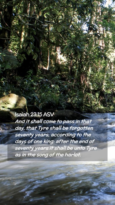 Picture 02 - Isaiah 23:15 ASV Mobile Phone Wallpaper - And it shall come to pass in that day, that Tyre - Mobile Bible Verse Wallpaper