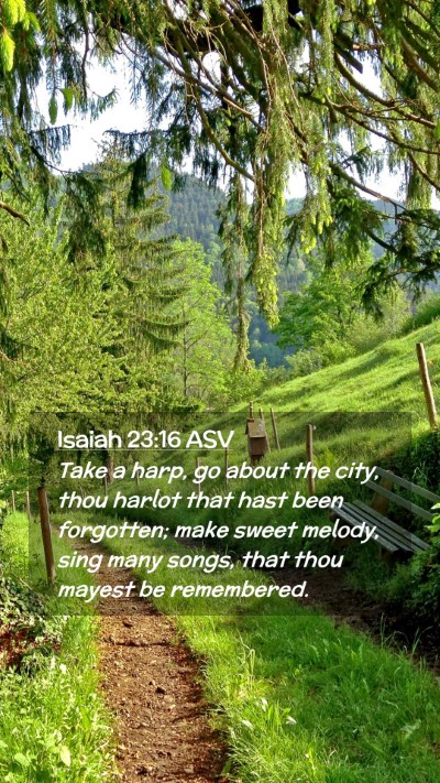 Picture 02 - Isaiah 23:16 ASV Mobile Phone Wallpaper - Take a harp, go about the city, thou harlot that - Mobile Bible Verse Wallpaper