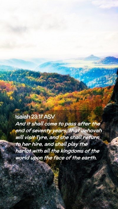 Picture 02 - Isaiah 23:17 ASV Mobile Phone Wallpaper - And it shall come to pass after the end of - Mobile Bible Verse Wallpaper