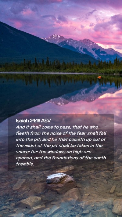 Picture 02 - Isaiah 24:18 ASV Mobile Phone Wallpaper - And it shall come to pass, that he who fleeth - Mobile Bible Verse Wallpaper