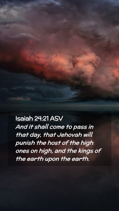 Picture 02 - Isaiah 24:21 ASV Mobile Phone Wallpaper - And it shall come to pass in that day, that - Mobile Bible Verse Wallpaper