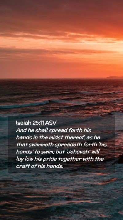 Picture 02 - Isaiah 25:11 ASV Mobile Phone Wallpaper - And he shall spread forth his hands in the midst - Mobile Bible Verse Wallpaper