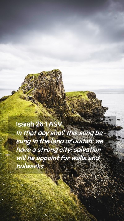 Picture 02 - Isaiah 26:1 ASV Mobile Phone Wallpaper - In that day shall this song be sung in the land - Mobile Bible Verse Wallpaper