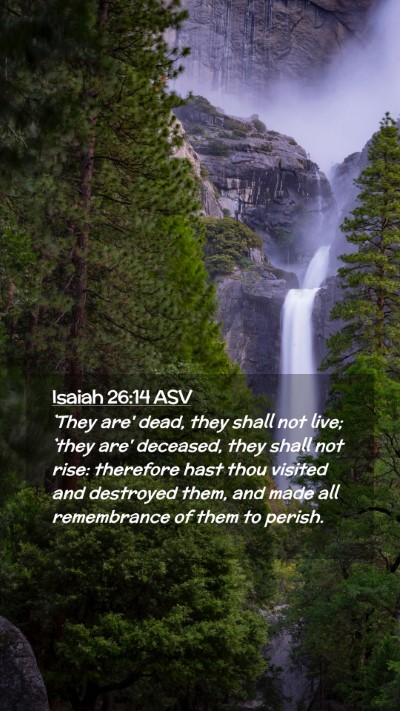 Picture 02 - Isaiah 26:14 ASV Mobile Phone Wallpaper - `They are' dead, they shall not live; `they are' - Mobile Bible Verse Wallpaper