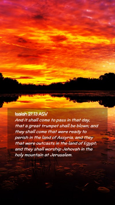 Picture 02 - Isaiah 27:13 ASV Mobile Phone Wallpaper - And it shall come to pass in that day, that a - Mobile Bible Verse Wallpaper