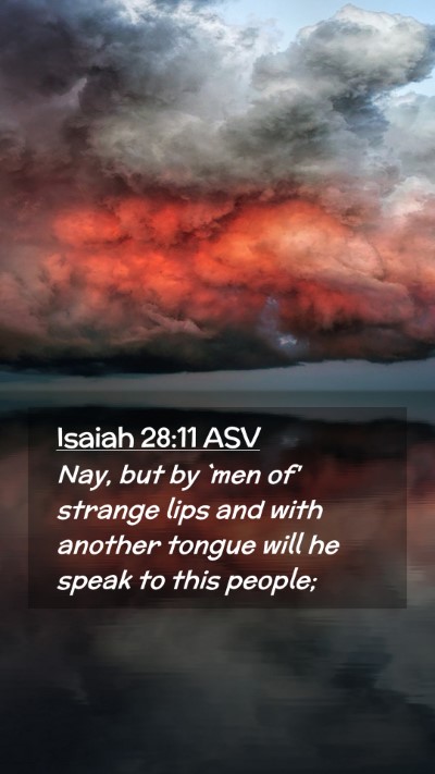 Picture 02 - Isaiah 28:11 ASV Mobile Phone Wallpaper - Nay, but by `men of' strange lips and with - Mobile Bible Verse Wallpaper