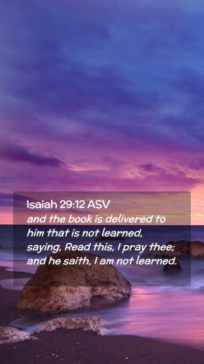 Picture 02 - Isaiah 29:12 ASV Mobile Phone Wallpaper - and the book is delivered to him that is not - Mobile Bible Verse Wallpaper