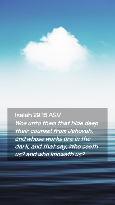 Picture 02 - Isaiah 29:15 ASV Mobile Phone Wallpaper - Woe unto them that hide deep their counsel from - Mobile Bible Verse Wallpaper