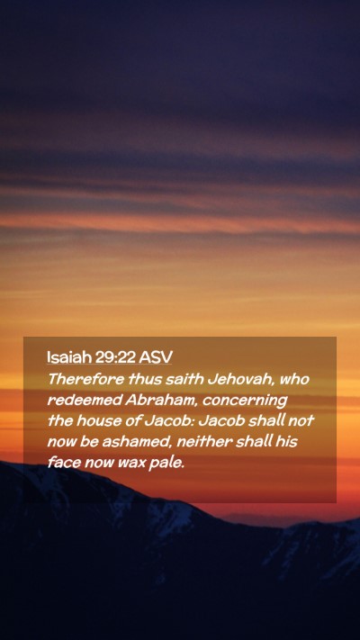 Picture 02 - Isaiah 29:22 ASV Mobile Phone Wallpaper - Therefore thus saith Jehovah, who redeemed - Mobile Bible Verse Wallpaper