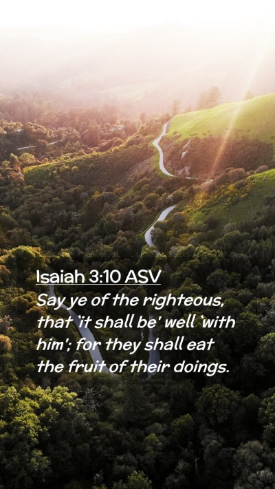 Picture 02 - Isaiah 3:10 ASV Mobile Phone Wallpaper - Say ye of the righteous, that `it shall be' well - Mobile Bible Verse Wallpaper