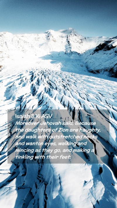 Picture 02 - Isaiah 3:16 ASV Mobile Phone Wallpaper - Moreover Jehovah said, Because the daughters of - Mobile Bible Verse Wallpaper