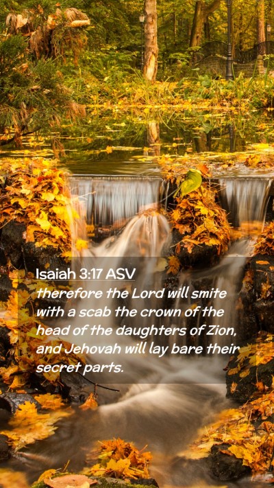 Picture 02 - Isaiah 3:17 ASV Mobile Phone Wallpaper - therefore the Lord will smite with a scab the - Mobile Bible Verse Wallpaper
