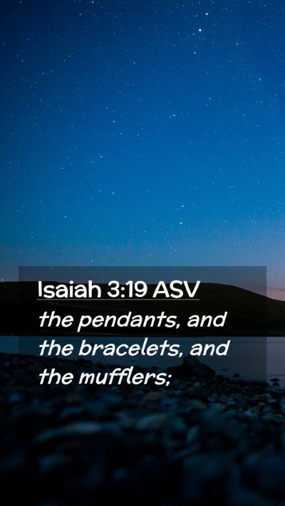 Picture 02 - Isaiah 3:19 ASV Mobile Phone Wallpaper - the pendants, and the bracelets, and the - Mobile Bible Verse Wallpaper