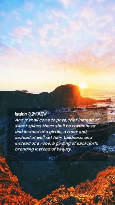 Picture 02 - Isaiah 3:24 ASV Mobile Phone Wallpaper - And it shall come to pass, that instead of sweet - Mobile Bible Verse Wallpaper