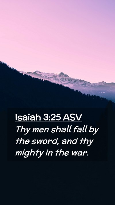 Picture 02 - Isaiah 3:25 ASV Mobile Phone Wallpaper - Thy men shall fall by the sword, and thy mighty - Mobile Bible Verse Wallpaper